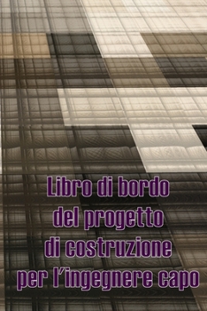 Libro di bordo del progetto di costruzione per l'ingegnere capo: Libro giornaliero di cantiere per registrare la forza lavoro, i compiti, gli orari, ... giornaliero di costruzione
