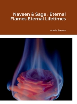 Hardcover Naveen & Sage: Eternal Flames Eternal Lifetimes Book