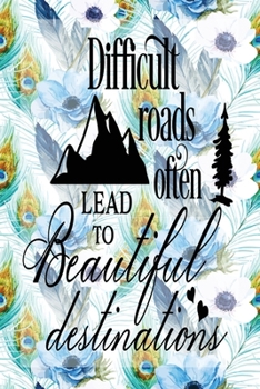 Paperback My Sermon Notes Journal: Difficult Roads Often Lead To Beautiful Destinations - 100 Days to Record, Remember, and Reflect - Scripture Notebook Book