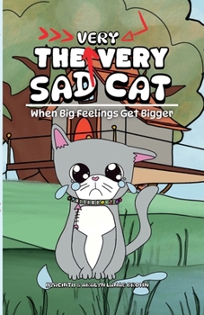 Paperback The Very Very Sad Cat: When Big Feelings Get Bigger Book