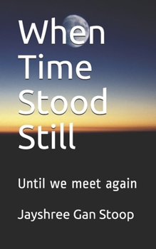 Paperback When Time Stood Still: Until we meet again Book