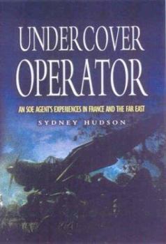 Hardcover Undercover Operator: Wartime Experiences with SOE in France and the Far East Book