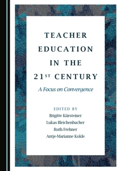 Hardcover Teacher Education in the 21st Century: A Focus on Convergence Book