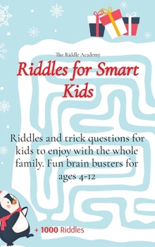 Hardcover Riddles for Smart Kids: Riddles and trick questions for kids to enjoy with the whole family. Fun brain busters for ages 4-12 Book