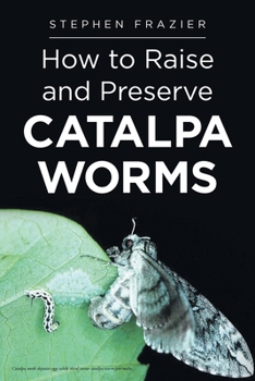 Paperback How to Raise and Preserve CATALPA Worms Book