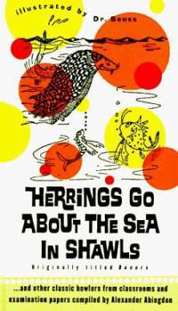 Hardcover Herrings Go about the Sea in Shawls: ...and Other Classic Howlers from Classrooms and Examinations Papers Book