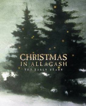 Unknown Binding Christmas in Allagash: The Early Years Book