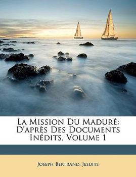 Paperback La Mission Du Maduré: D'Après Des Documents Inédits, Volume 1 [French] Book