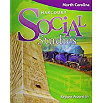 Harcourt Social Studies North Carolina: Se Regions Around Us(repl)Grade 2 2009
