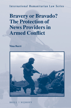 Hardcover Bravery or Bravado? the Protection of News Providers in Armed Conflict Book