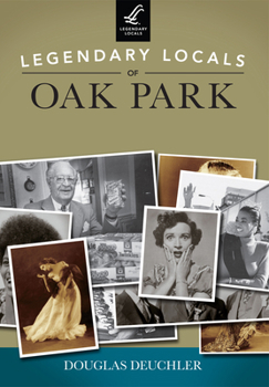 Paperback Legendary Locals of Oak Park Book