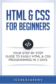 Paperback HTML & CSS For Beginners: Your Step by Step Guide to Easily HtmL & Css Programming in 7 Days Book