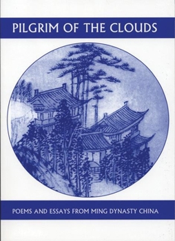 Pilgrim of the Clouds: Poems and Essays from Ming China