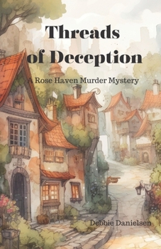 Paperback Threads of Deception: A Rose Haven Murder Mystery Book