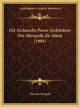 Paperback Die Archaische Poros-Architektur Der Akropolis Zu Athen (1904) [German] Book