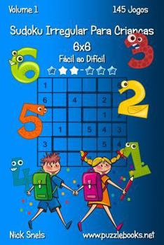 Paperback Sudoku Irregular Para Crianças 6x6 - Fácil ao Difícil - Volume 1 - 145 Jogos [Portuguese] Book