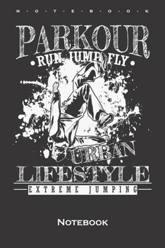 Parkour Run Jump Fly Notebook: Annual Calendar for Athletes and fitness enthusiasts