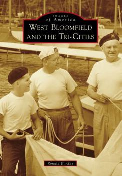 West Bloomfield and the Tri-Cities - Book  of the Images of America: Michigan