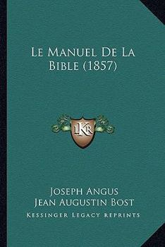 Paperback Le Manuel De La Bible (1857) [French] Book