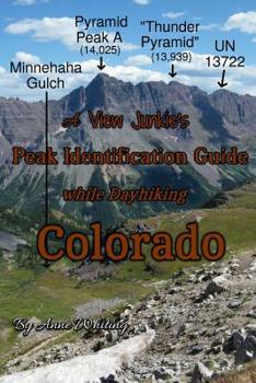 Paperback A View Junkie's Peak Identification Guide while Dayhiking Colorado Book
