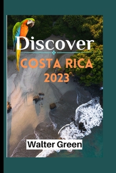 Paperback Discover Costa Rica 2023: Where Pura Vida Meets Adventure! Book