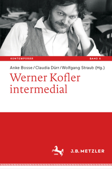 Werner Kofler intermedial (Kontemporär. Schriften zur deutschsprachigen Gegenwartsliteratur, 6)