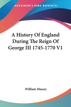 Paperback A History Of England During The Reign Of George III 1745-1770 V1 Book