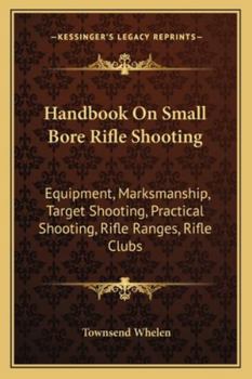 Paperback Handbook On Small Bore Rifle Shooting: Equipment, Marksmanship, Target Shooting, Practical Shooting, Rifle Ranges, Rifle Clubs Book