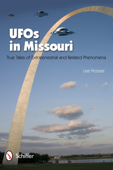 Paperback UFOs in Missouri: True Tales of Extraterrestrial and Related Phenomena Book