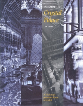 Hardcover Delamotte's Crystal Palace: A Victorian pleasure dome revealed (English Heritage) Book