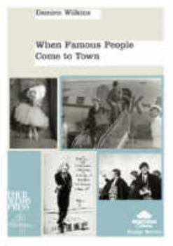 Paperback When Famous People Come to Town (Montana estates essay series) Book