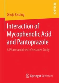 Paperback Interaction of Mycophenolic Acid and Pantoprazole: A Pharmacokinetic Crossover Study Book