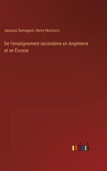 Hardcover De l'enseignement secondaire en Angleterre et en Écosse [French] Book