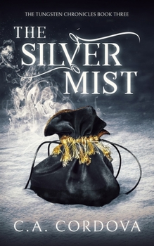 Paperback The Silver Mist: The Tungsten Chronicles Book Three Book