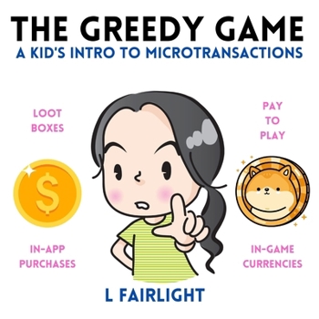 Paperback The Greedy Game: A Kid's Intro to Microtransactions Book