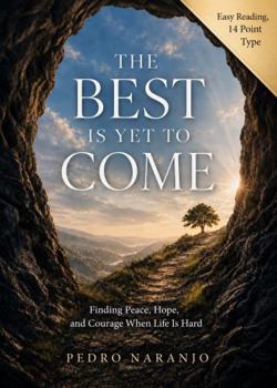Paperback The Best Is yet to Come: Finding Peace, Hope, and Courage When Life Is Hard Book