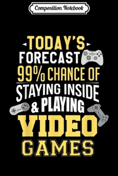 Paperback Composition Notebook: Today's Forecast Video Games Lazy Afternoon Journal/Notebook Blank Lined Ruled 6x9 100 Pages Book