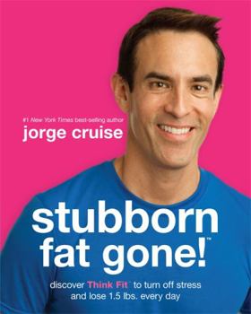 Paperback Stubborn Fat Gone!#: Discover Think Fit# to Turn Off Stress and Lose 1.5 Lbs. Every Day Book