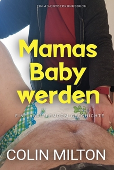 Paperback Mamas Baby werden: Becoming Mummy's Baby [German] Book