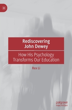 Hardcover Rediscovering John Dewey: How His Psychology Transforms Our Education Book