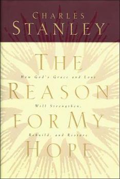 Hardcover The Reason For My Hope: How God's Grace and Love Will Strengthen, Rebuild, and Restore Book