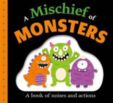 Picture Fit Board Books: A Mischief of Monsters: A Book of Noises and Actions - Book  of the Picture Fit