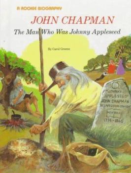 John Chapman: The Man Who Was Johnny Appleseed (A Rookie Biography) - Book  of the Rookie Biography