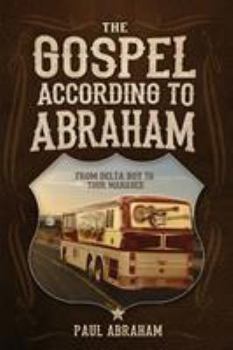 Paperback The Gospel According to Abraham: From Delta Boy to Tour Manager Book