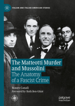 Hardcover The Matteotti Murder and Mussolini: The Anatomy of a Fascist Crime Book