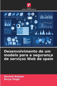 Paperback Desenvolvimento de um modelo para a segurança de serviços Web de spam [Portuguese] Book