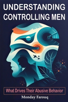 Paperback Understanding Controlling Men: What Drives Their Abusive Behavior Book
