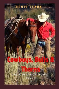 Cowboys, Bulls & Thorns: A Texas Ranch Romance - Book #5 of the McNaughton Legacy