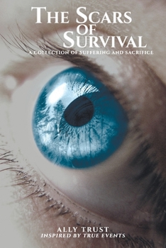 Paperback The Scars of Survival: A Collection of Suffering and Sacrifice Book