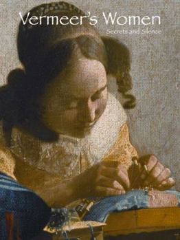 Hardcover Vermeer's Women: Secrets and Silence Book